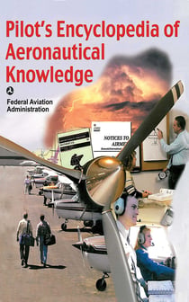 Pilot's Encyclopedia of Aeronautical Knowledge - Federal Aviation Administration