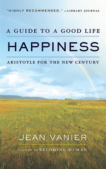 Happiness - A Guide to a Good Life, Aristotle for the New Century