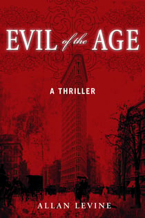 Evil of the Age - A Thriller