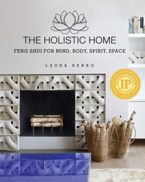 The Holistic Home - Feng Shui for Mind, Body, Spirit, Space