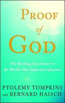 Proof of God - The Shocking True Answer to the World's Most Important Question