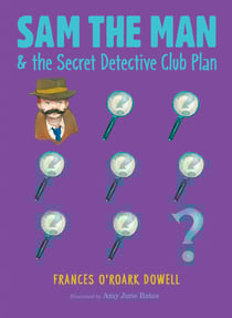 Sam the Man &amp; the Secret Detective Club Plan
