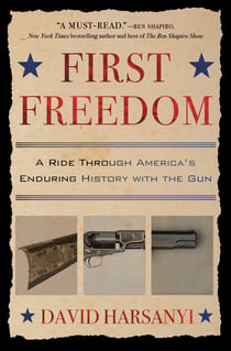 First Freedom - A Ride Through America's Enduring History with the Gun