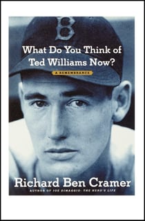 What Do You Think of Ted Williams Now? - A Remembrance