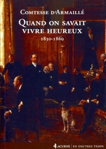 Quand on savait vivre heureux - 1830-1860