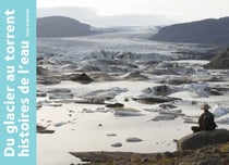 Du glacier au torrent, histoires de l'eau