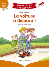 Apprendre à lire avec les Alphas : la voiture a disparu !