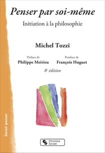 Penser par soi-même - initiation à la philosophie (8e édition)