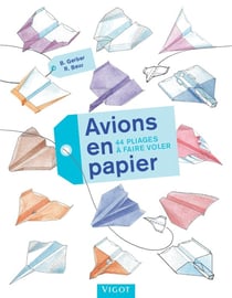 Avions en papier : 44 pliages et à faire voler