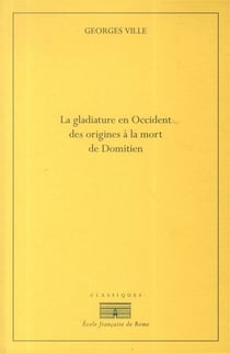 La gladiature en Occident des origines à la mort de Domitien