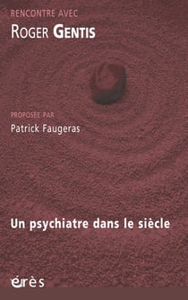 Rencontre avec : Roger Gentis - un psychiatre dans le siècle