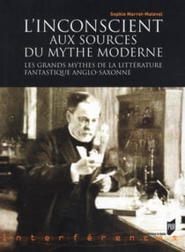 L'insconscient aux sources du mythe moderne - les grands mythes de la littérature fantastique anglo-saxonne
