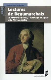 Lectures de Beaumarchais - le barbier de Séville, le mariage de Figaro et la mère coupable