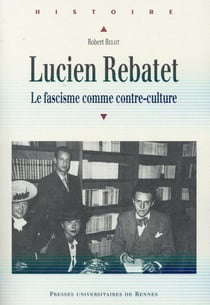 Lucien Rebatet - le fascisme comme contre-culture