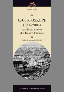 Charles-Gustave Stoskopf, architecte - les Trente Glorieuses et la réinvention des traditions