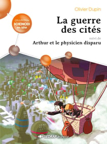 La guerre des cités - Arthur et le physicien disparu - roman