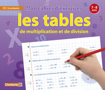 Les tables de multiplication et de division - mon cahier d'exercices - 7-8 ans