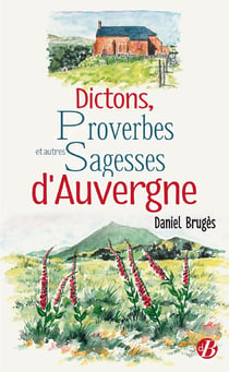 Dictons, proverbes et autres sagesses d'Auvergne