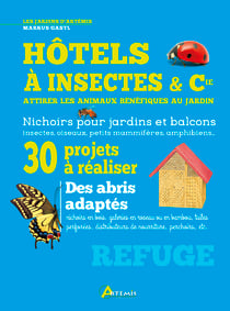 Hôtels à insectes et cie - attirer les animaux bénéfiques au jardin