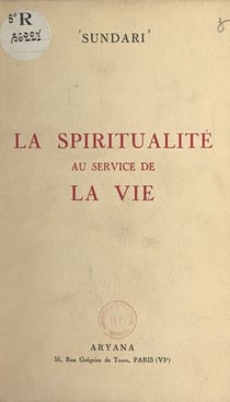 La spiritualité au service de la vie - Sept conférences données en 1952 au Musée Social, à Paris VIIe