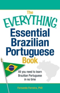 The Everything Essential Brazilian Portuguese Book - All You Need to Learn Brazilian Portuguese in No Time!