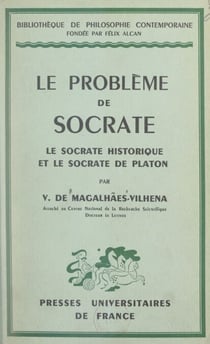 Le problème de Socrate - Le Socrate historique et le Socrate de Platon