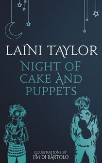 Night of Cake and Puppets - The Standalone Daughter of Smoke and Bone Graphic Novella