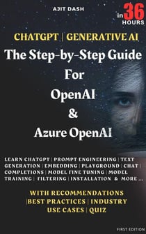 Chatgpt | Generative AI  - The Step-By-Step Guide For OpenAI & Azure OpenAI In 36 Hrs.