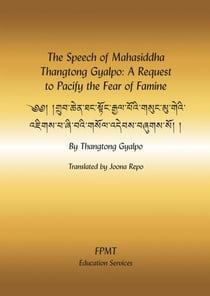 The Speech of Mahasiddha Thangtong Gyalpo: A Request to Pacify the Fear of Famine eBook