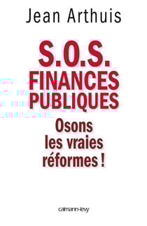 S.O.S. Finances publiques - Osons les vraies réformes !