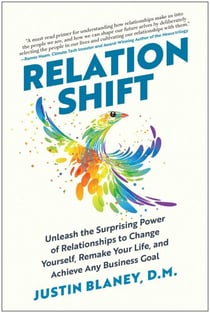 Relationshift - Unleash the Surprising Power of Relationships to Change Yourself, Remake Your Life, and Achieve Any Business Goal