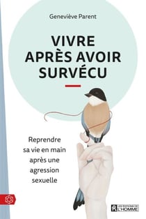 Vivre après avoir survécu - Reprendre sa vie en main après une agression sexuelle