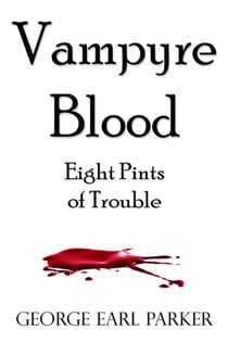 Vampyre Blood--Eight Pints of Trouble
