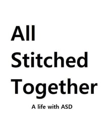 All Stitched Together | A life with ASD