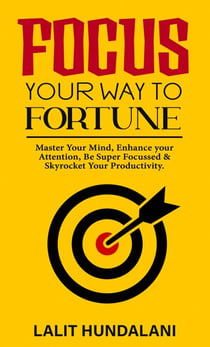 Focus Your Way To Fortune - Self-Transformation, #1