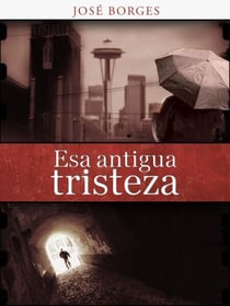 Esa antigua tristeza