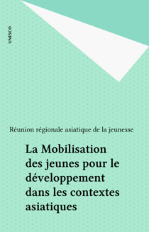 La Mobilisation des jeunes pour le développement dans les contextes asiatiques