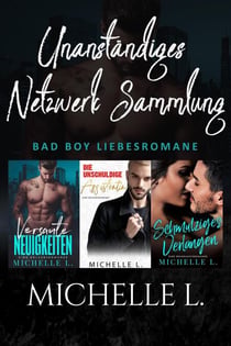 Unanständiges Netzwerk Sammlung: Bad Boy Liebesromane
