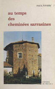 Au temps des cheminées sarrasines - Chronique de Saint-Trivier-de-Courtes, ville bressane et de ses alentours, de 1659 à 1852