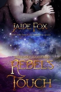Rebel's Touch - Surrender to Aliens, #2