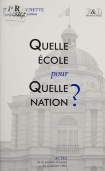 Quelle école pour quelle nation ? - Journée d'étude de l'Association Éducation et Devenir (Paris, 8 janvier 1994)