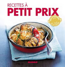 Recettes à petit prix - 90 recettes simples, rapides et savoureuses