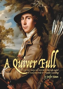 A Quiver Full, Or How Mr. Darcy will Not Sit on that Sofa Again!