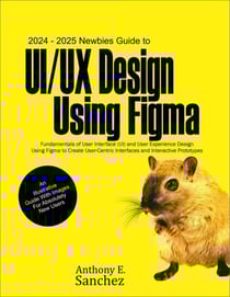 2024 – 2025 Newbies Guide to UI/UX Design Using Figma