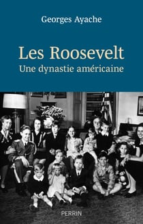 Les Roosevelt - Une dynastie américaine - Une dynastie américaine