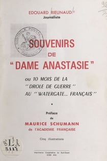 Souvenirs de "Dame Anastasie" - Ou Dix mois de la Drôle de guerre au Watergate français