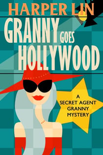 Granny Goes Hollywood - Secret Agent Granny, #5