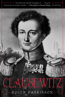 Clausewitz - A Biography