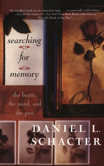 Searching For Memory - The Brain, The Mind, And The Past