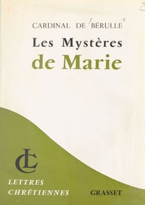 Les mystères de Marie - Vie de Jésus, élévations, œuvres de piété